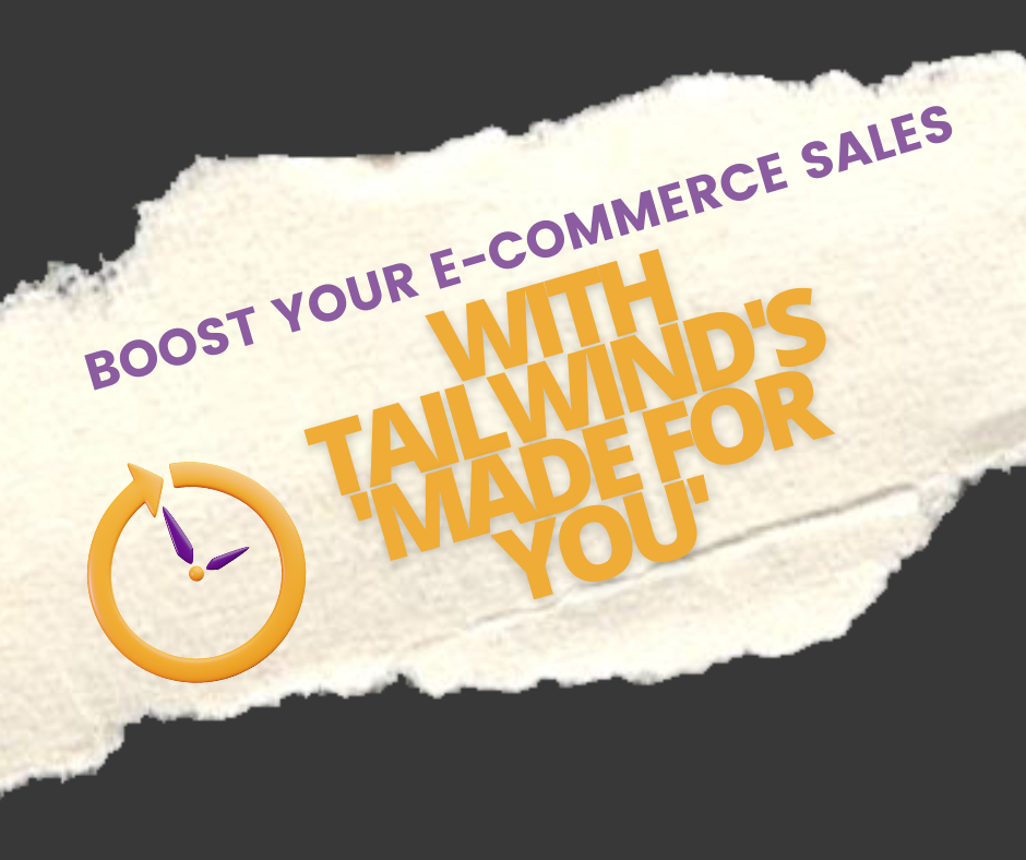 Boost Your E-commerce Sales with Tailwind’s ‘Made For You’
